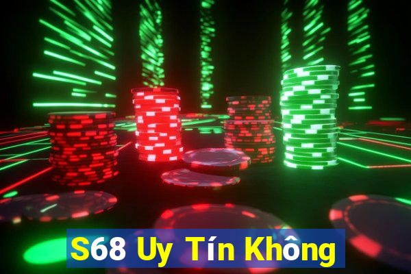 S68 Uy Tín Không