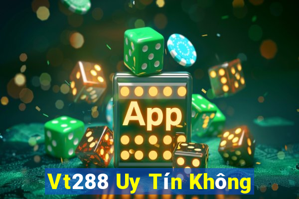 Vt288 Uy Tín Không