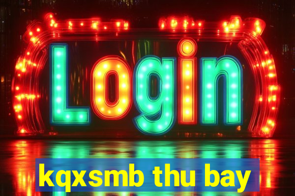 kqxsmb thu bay