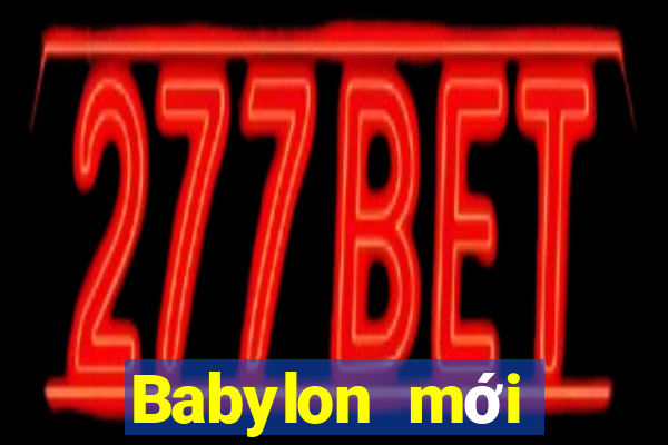 Babylon mới nhất ấn bản