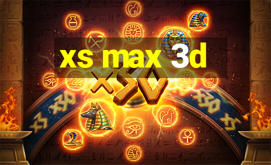 xs max 3d