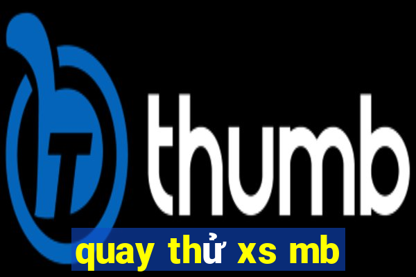 quay thử xs mb