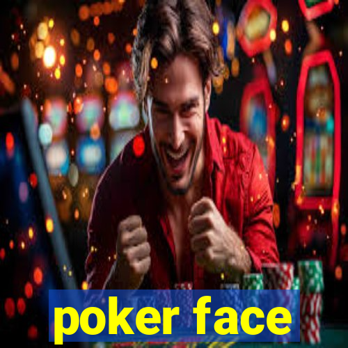 poker face