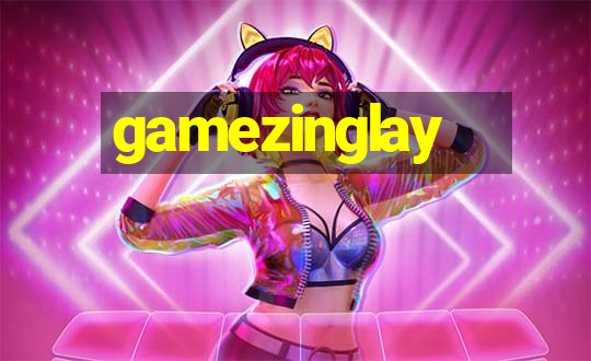 gamezinglay