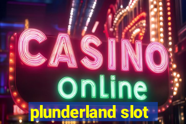 plunderland slot