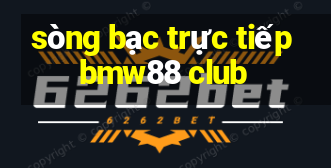 sòng bạc trực tiếp bmw88 club