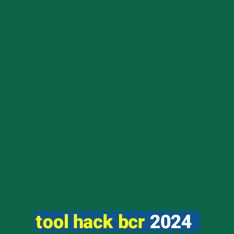 tool hack bcr 2024