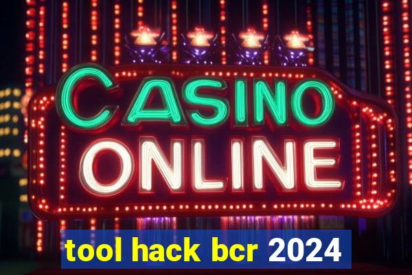 tool hack bcr 2024