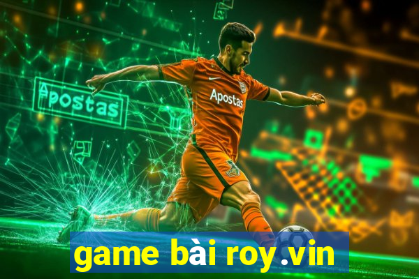 game bài roy.vin