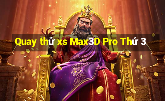 Quay thử xs Max3D Pro Thứ 3