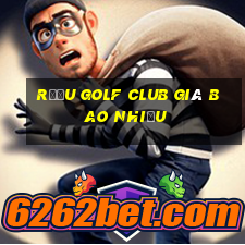 rượu golf club giá bao nhiều