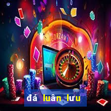 đá luân lưu là như thế nào