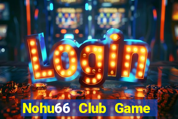 Nohu66 Club Game Bài 3 Cây Đổi Thưởng