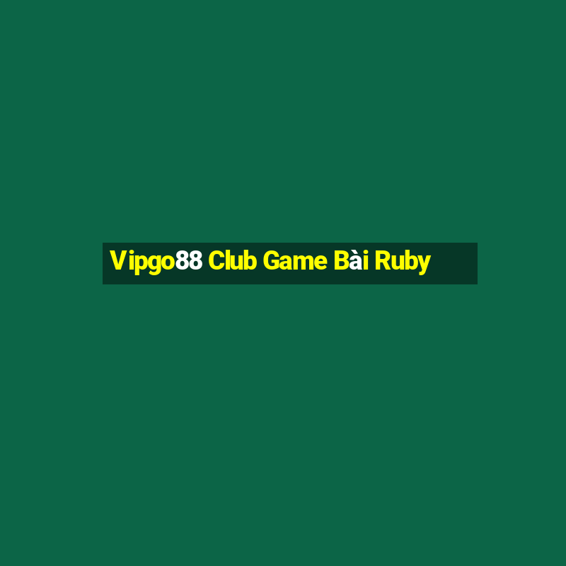 Vipgo88 Club Game Bài Ruby