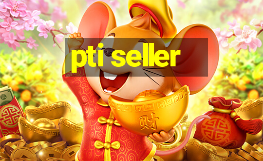 pti seller