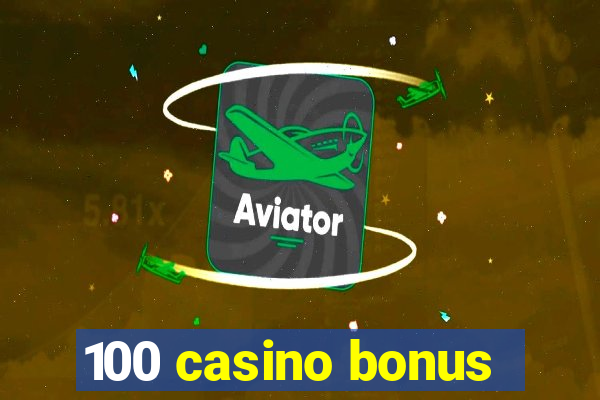 100 casino bonus