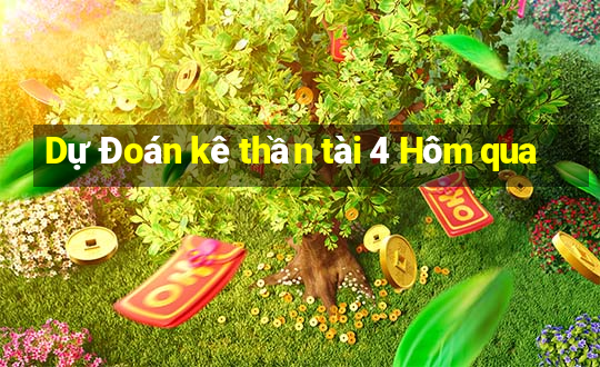 Dự Đoán kê thần tài 4 Hôm qua