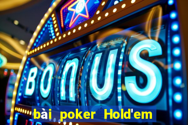 bài poker Hold'em Chơi Game