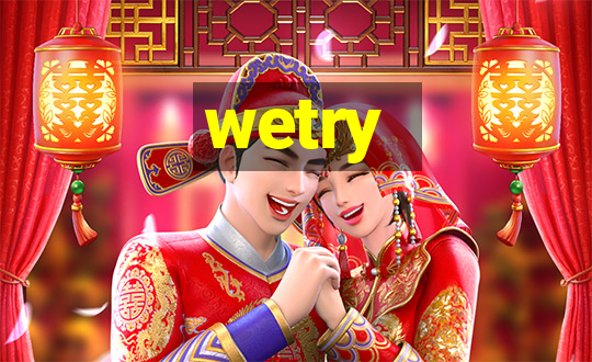 wetry