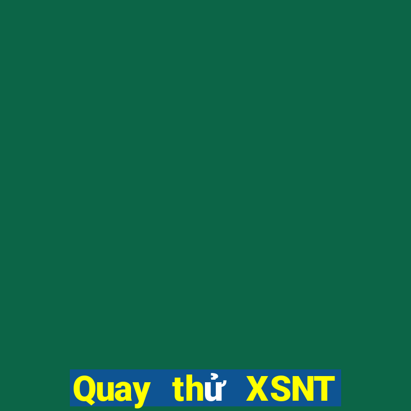 Quay thử XSNT Chủ Nhật