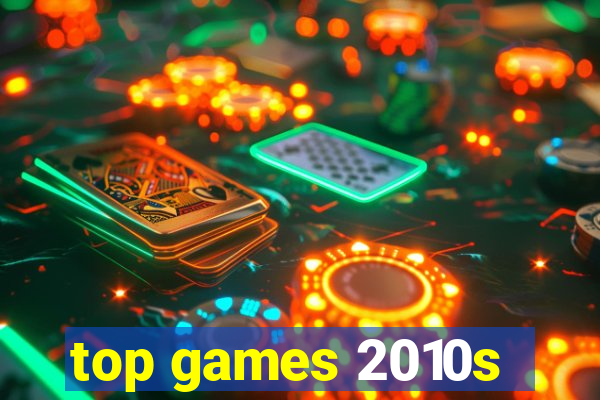 top games 2010s