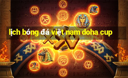 lịch bóng đá việt nam doha cup