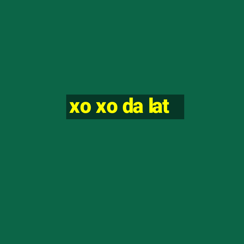 xo xo da lat