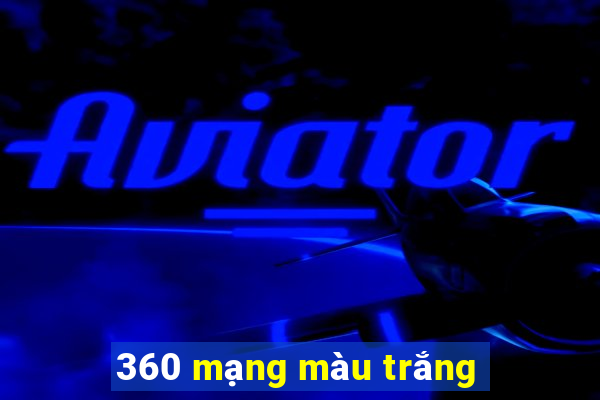 360 mạng màu trắng