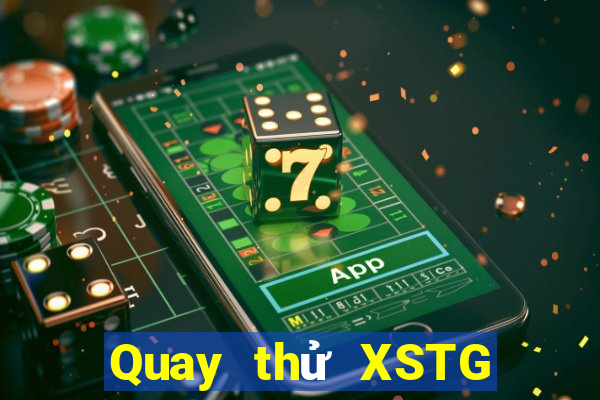 Quay thử XSTG ngày 10