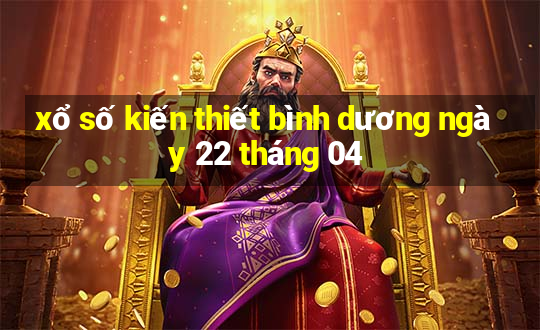 xổ số kiến thiết bình dương ngày 22 tháng 04