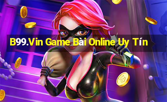 B99.Vin Game Bài Online Uy Tín