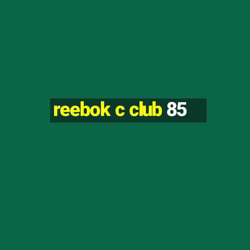 reebok c club 85