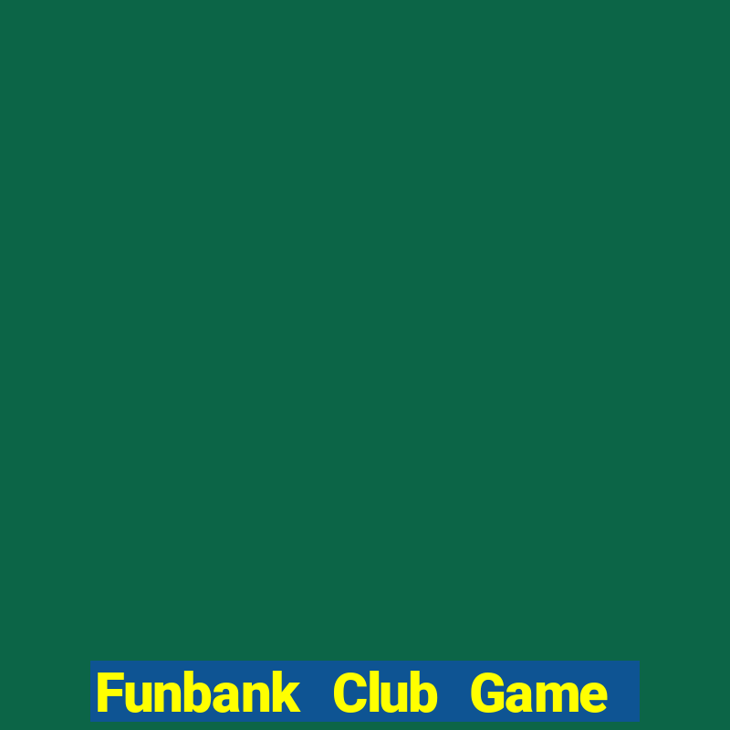 Funbank Club Game Bài Chắn