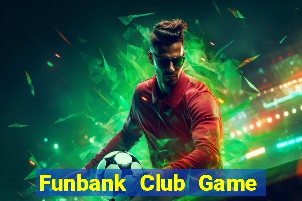 Funbank Club Game Bài Chắn