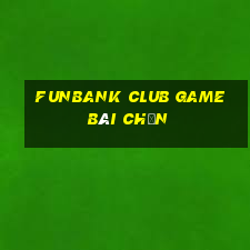 Funbank Club Game Bài Chắn