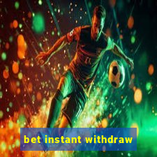 bet instant withdraw