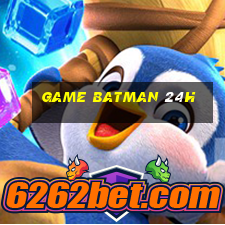 game batman 24h