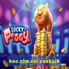 keo.nha.cai vuabai9