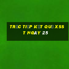 Trực tiếp kết quả XSST ngày 25