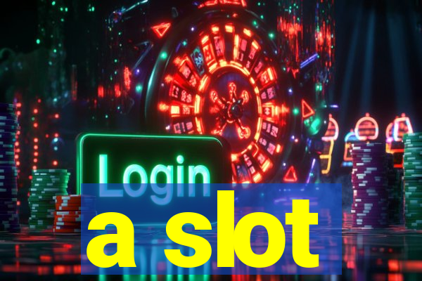 a slot