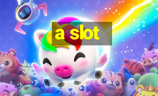 a slot