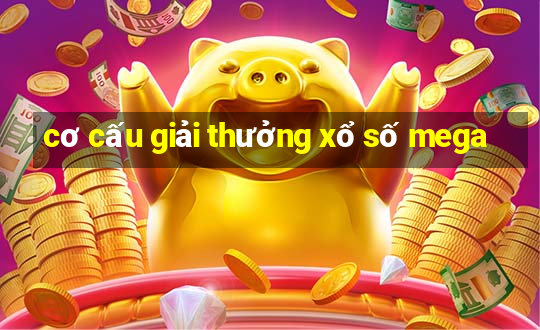 cơ cấu giải thưởng xổ số mega