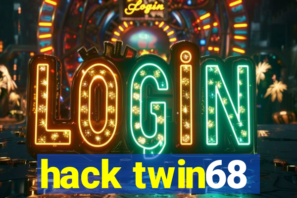 hack twin68