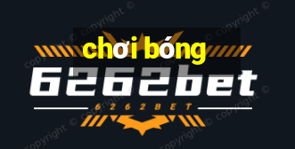 chơi bóng