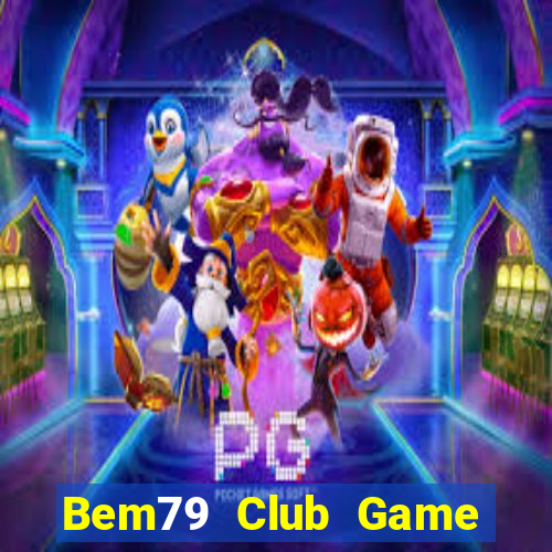 Bem79 Club Game Bài 3C