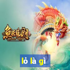 lỏ là gì