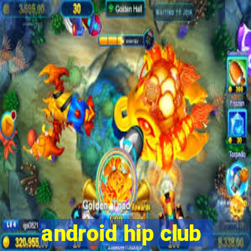 android hip club