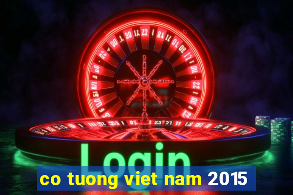 co tuong viet nam 2015