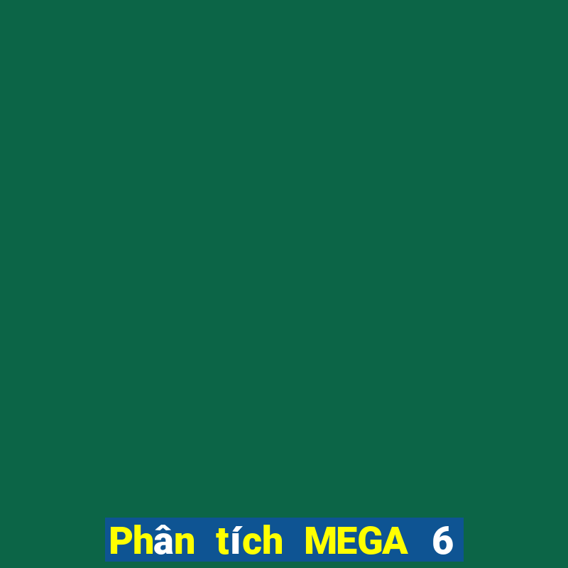 Phân tích MEGA 6 45 ngày thứ năm