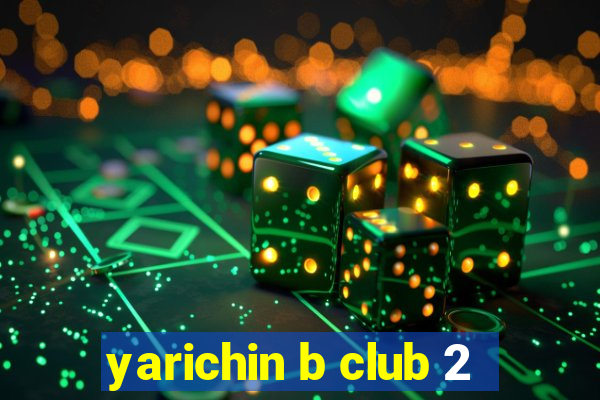 yarichin b club 2